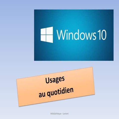 Windows 10 - Découverte - Usages au quotidien