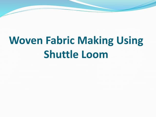Woven fabric making using shuttle loom