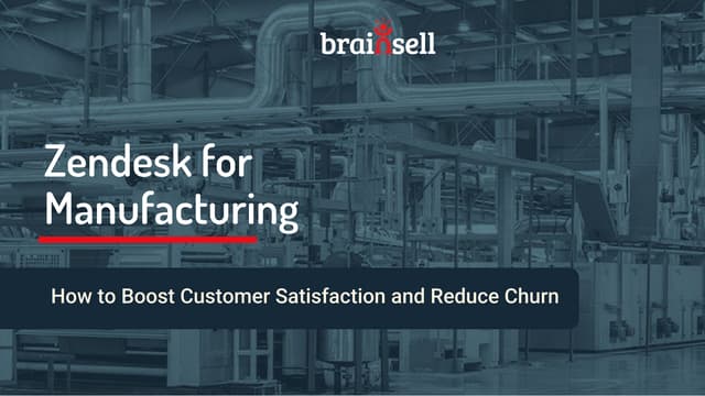 Zendesk for Manufacturing: How to Boost Customer Satisfaction and Reduce Churn