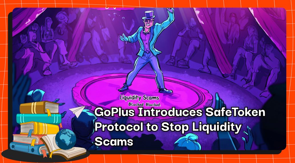 GoPlus Introduces SafeToken Protocol to Stop Liquidity Scams