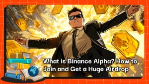 What is Binance Alpha? How to Join and Get a Huge Airdrop