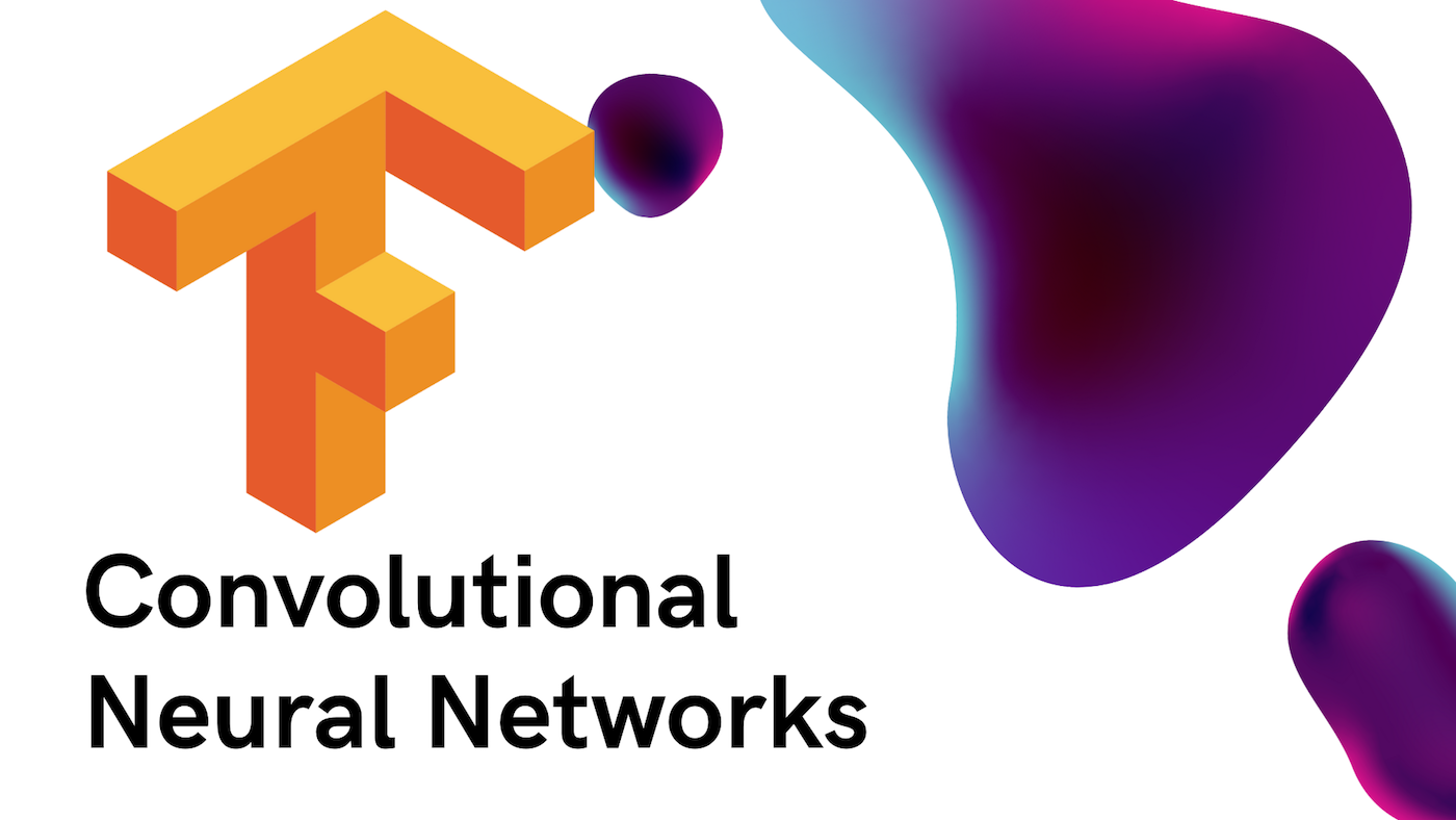 Deep Learning: Convolutional Neural Networks with Tensorflow 2 Deep Learning: Convolutional Neural Networks with Tensorflow 2