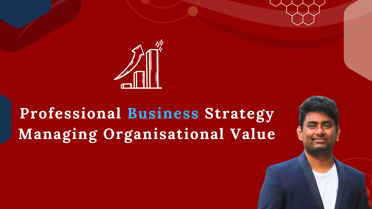 Professional Business Strategy Managing Organisational Value