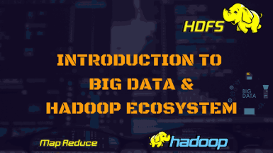 INTRODUCTION TO BIGDATA AND HADOOP ECOSYSTEM