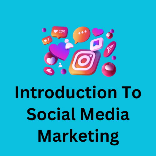 Introduction to Social Media Marketing