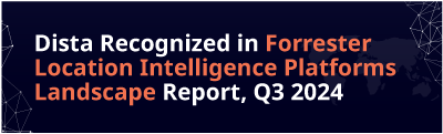 Dista recognized in Forrester location intelligence platforms landscape report, Q3 2024