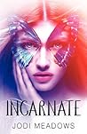 Incarnate by Jodi Meadows Incarnate by Jodi Meadows