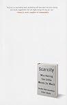 Scarcity by Sendhil Mullainathan Scarcity by Sendhil Mullainathan