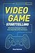 Video Game Storytelling by Evan Skolnick Video Game Storytelling by Evan Skolnick