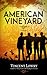 American Vineyard by Vincent Lowry American Vineyard by Vincent Lowry