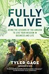 Fully Alive by Tyler Gage Fully Alive by Tyler Gage