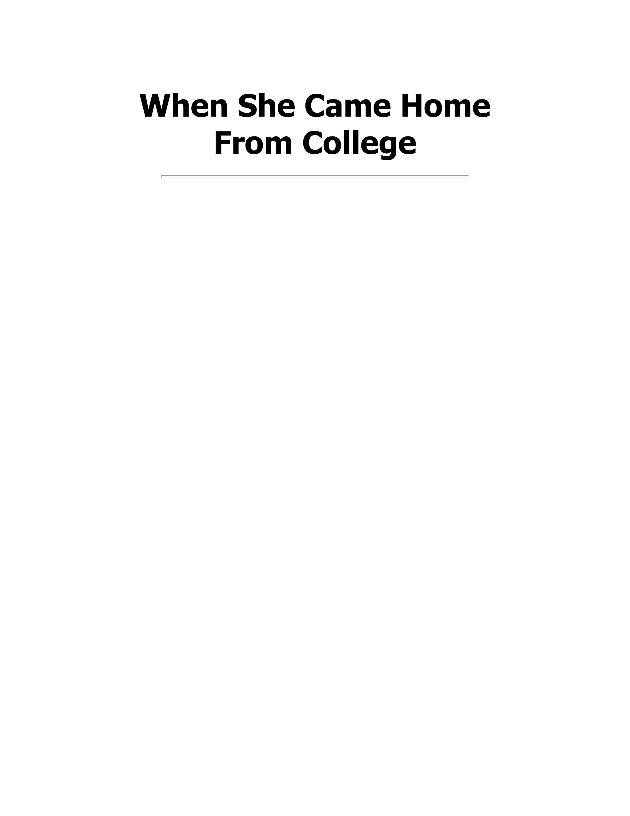 When She Came Home
From College
 