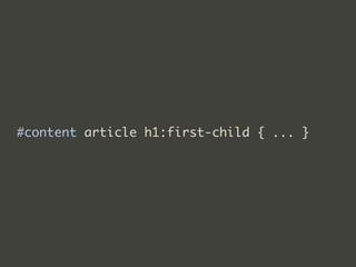 #content article h1:first-child { ... }
 
