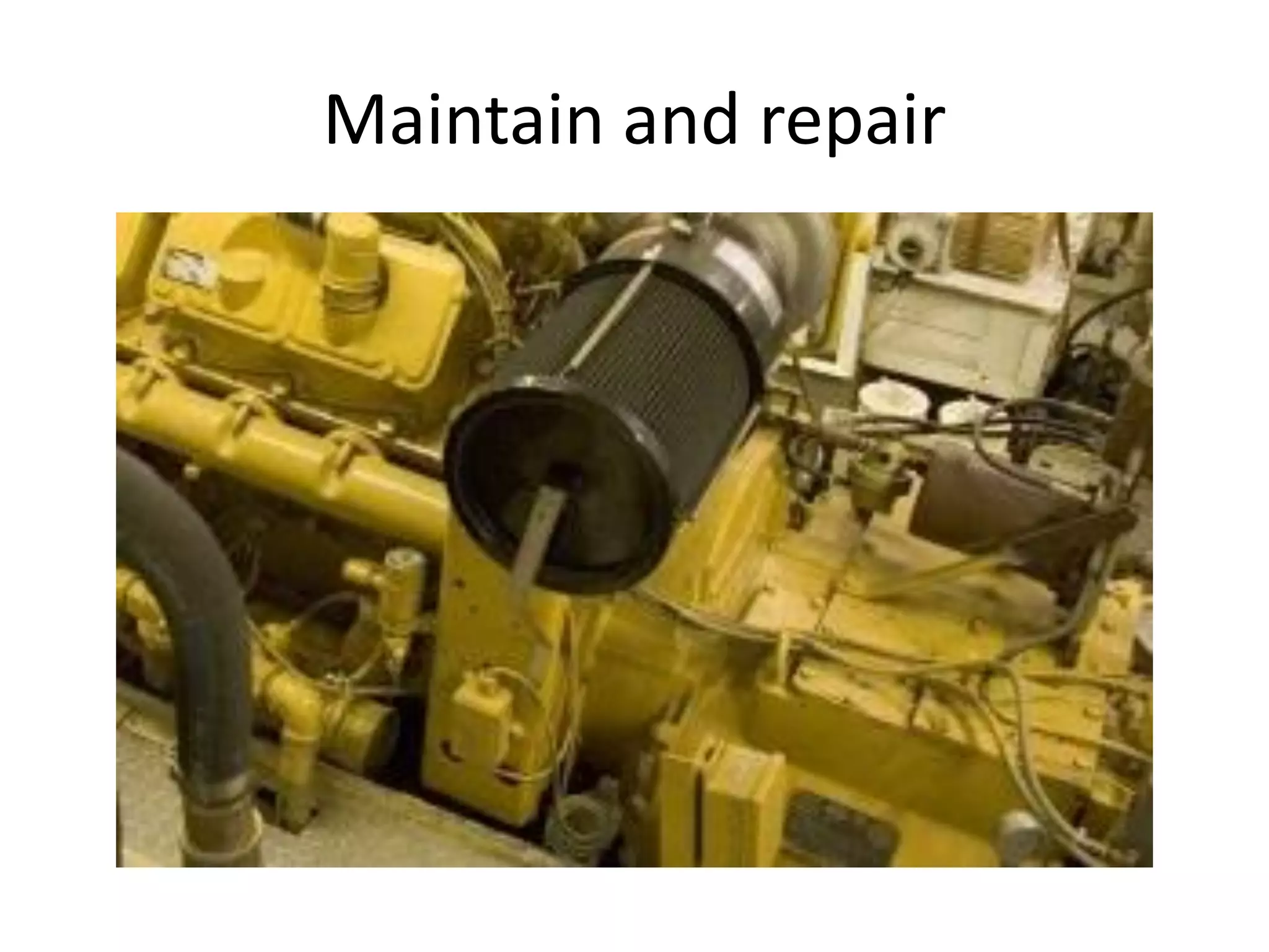 Maintain and repair  