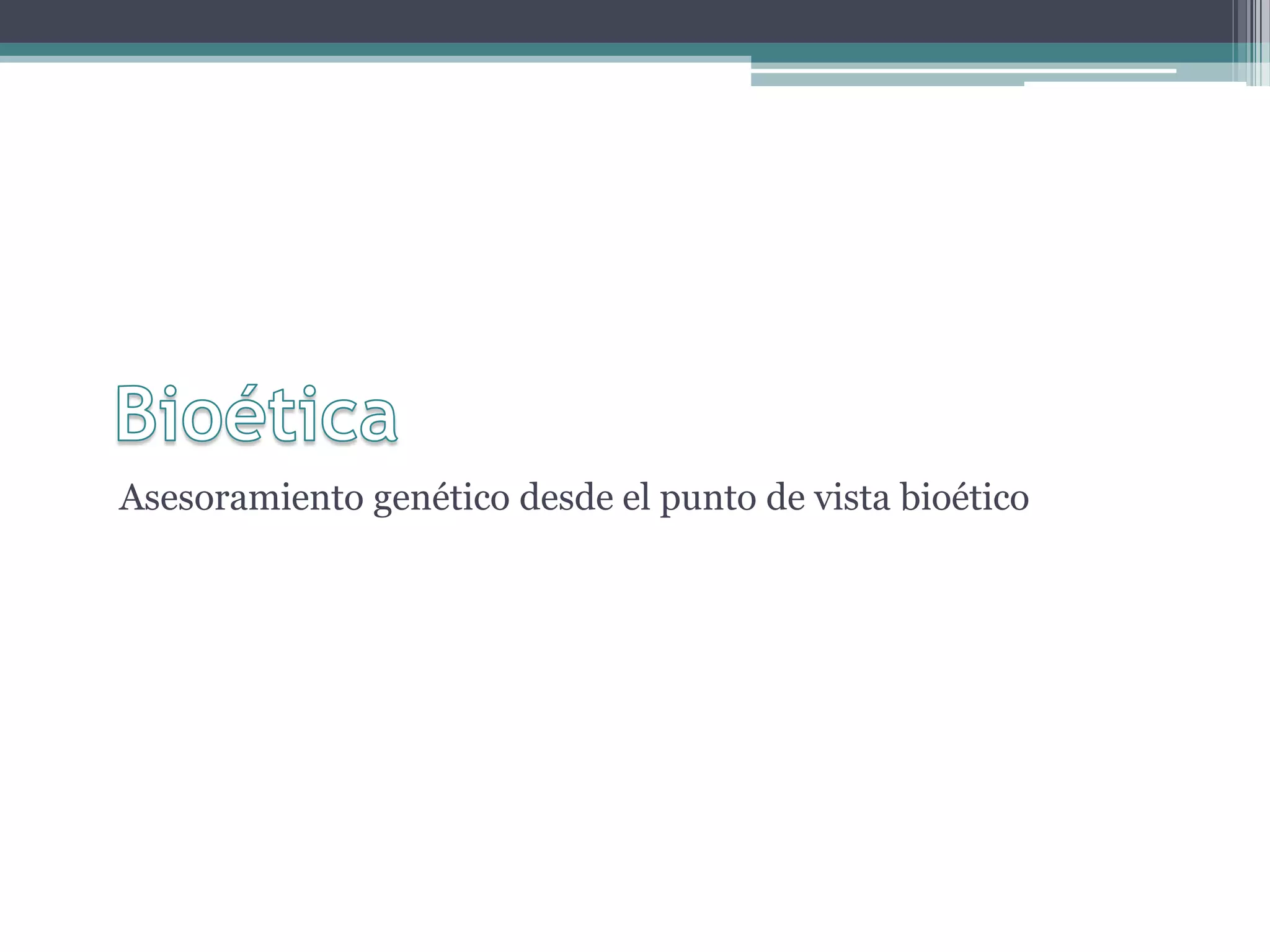 Asesoramiento genético desde el punto de vista bioético
 