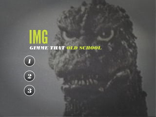 IMG

GIMME THAT OLD SCHOOL

1
2
3

 