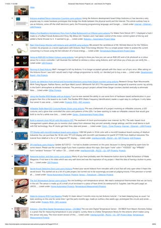 1/10/23, 11:03 AM Advanced View Arduino Projects List - Use Arduino for Projects
https://duino4projects.com/advanced-view-arduino-projects-list/?page31074=4 28/62
Ideas
Arduino-enabled Patron Interaction Counting using arduino Using the Arduino development board (http://arduino.cc) has become a very
popular way to create hardware prototypes that bridge the divide between the physical world and the Internet. This article outlines how to
use an Arduino, some off-the-shelf electronic parts, the Processing programming language, and Google…... Listed under: Internet – Ethernet –
LAN Projects
Make a Fire Breathing Animetronic Pony from FurReal Butterscotch or S’Mores usnig arduino For Maker Faire Detroit 2011, I displayed a hack I
made to a FurReal Friends Butterscotch Pony. My fellow LVL1 Hackers and I had taken control of the motor control system of the toy and
added a flame thrower to it. It seemed to go…... Listed under: Robotics – Automation Project Ideas
Real-Time Energy Monitor with Arduino and LabVIEW using arduino We present the candidature of Mr. Michele Mancini for the TiDiGino
Contest. He proposes us a recent application with Arduino: Real-Time Energy Monitor This is a simple power meter to analize the current
consuming in a house using the led indicator of a house energy…... Listed under: Temperature Measurement Project Ideas
Using an RGB LED to Detect Colours using arduino I am going to show you how you can use an RGB LED and a Cds photocell as a colour
sensor for a micro-controller. I will illustrate the method to retrieve a colour using Arduino, and I will show you a how you can verify the…...
Listed under: LED Projects
Reviving A Dead Arduino Well I managed to kill my Arduino. It no longer accepted uploads with the classic out of sync error. After asking on
the Arduino forum I was told I would need a high voltage programmer to rectify, so I decided just to buy a new…... Listed under: Development
Board – Kits Projects
Cosmic ray detection from vertical and horizontal directions using three Geiger counters using arduino Research Group: Ryan Mountcastle,
Minh Trang Nguyen, Nathan Ranno, and Ryan Ward Launch: Whitworth Fall 2012 This experiment was designed to examine cosmic ray activity
in the Earth's atmosphere as altitude increases. The previous group's project utilized three Geiger counters stacked vertically to eliminate
false…... Listed under: Other Projects
Using the Parallax RFID Reader with an Arduino f you’ve ever wanted the ability to use some form of hardware-based authentication in your
projects then this is the board to do it with. The Parallax RFID (Radio Frequency Identification) reader is super easy to configure. It only takes
four wires! It uses serial…... Listed under: Projects, RFID - NFC projects
Inflatable Teddy Bear/LED Costume/Power Glove using arduino This was a behemoth of a project involving an inflatable costume, a LED
costume, and a glove that controlled the colors and patterns of the LEDs. I’ve been wanting to make an inflatable creature that would give
birth to me for a while now (lots…... Listed under: Game – Entertainment Project Ideas
Build a network clock (NCLK) with Microduino-RTC The resolvent of clock synchronization over internet. by PKJ, The web−based clock
management system allows you to monitor clock status from wherever they are and centrally change settings. and this small device is built
with PoE technology, thus IP clocks get their time, data and power…... Listed under: Clock – Timer Projects, Internet – Ethernet – LAN Projects
TFT Display with microSD breakout board using arduino 128X160 pixels in 18 bit color with a microSD breakout board courtesy of Adafruit
Industries You can purchase the 18-bit color TFT LCD display with microSD card breakout kit (part# ST7735R) from Adafruit Industries This
tutorial from Adafruit is for a 1.8" diagonal TFT display…... Listed under: Interfacing(USB – RS232 – I2c -ISP) Projects, LCD Projects
SPI Interfaces using Arduino Update (6/7/2012) – I’ve had to disable comments on this post, because it is being targeted by spam bots for
some reason. Please use the contact page if you have a question about this topic. [box type="note" color=" #202020 " bg="#ffbb00 "
font="verdana" fontsize="14" radius="20…... Listed under: Interfacing(USB – RS232 – I2c -ISP) Projects, Projects
Awesome button, and then some. usnig arduino Many of you have probably seen the Awesome button done by Matt Richardson of Make
Magazine. If not here is his video which was very well done and was the inspiration of my project. I liked the idea of having a button to press
for…... Listed under: LED Projects
Secret Knock Detecting Door Lock using Arduino Protect your secret hideout from intruders with a lock that will only open when it hears the
secret knock. This started out as a bit of a joke project, but turned out to be surprisingly accurate at judging knocks. If the precision is turned
all…... Listed under: Home Automation Projects, Projects, Sensor – Transducer – Detector Projects
The Soil Temperature Sensor using arduino You are building a soil temperature sensor. We need a waterproof thermometer that we can burry
in the soil. The sensor is made up of a small circuit enclosed in a piece of heat shrink (to waterproof it). Supplies: (see the parts page) an
LM335…... Listed under: Home Automation Projects, Temperature Measurement Projects
Make An Arduino RFID Card Reading Finally! It’s been about 3 months since my last Arduino tutorial – I’ve been keeping busy as usual. I’ve
been working on this one for some time. I got the parts months ago, made an outline a few weeks ago, prototyped the circuits and wrote…...
Listed under: Projects, RFID - NFC projects
Arduino – One Wire Digital Temperature Sensor – DS18B20 The one wire Digital Temperature Sensor - DS18B20 from Maxim (formerly Dallas)
is a great chip for measuring temperature in your projects. Luckily, there is a Dallas Temperature library for the arduino which makes using
this sensor very easy. The most recent version of this…... Listed under: Interfacing(USB – RS232 – I2c -ISP) Project Ideas, Temperature
Measurement Projects
 