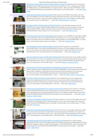 4/1/24, 9:33 AM Advanced View Pic Microcontroller Projects List | PIC Microcontroller
https://pic-microcontroller.com/advanced-view-pic-microcontroller-projects-list/ 101/203
1140. PWM MOTOR CONTROL CIRCUIT HPWM PIC16F876 FREQUENCY MODULATED Hello friends. Recent studies have
adjustable frequency PWM motor control circuit that I want to share with you. Circuit is designed using pic16f876
and HPWM hardware. I used IRF540N MOSFETs in the payload. Mosfet... Electronics Projects, PWM Motor Control
Circuit HPWM PIC16F876 Frequency Modulated"microchip projects, microcontroller projects,…... Listed under: Motor
Projects
1141. 433MHZ RF RELAY CONTROL CIRCUIT PIC16F628 RF relay control circuit PIC16F628 microcontroller used in the
donor card 433MHz RF transceiver module with 8 buttons (433.92 MHz) command is sent to the recipient. Sadder
still used in the RF receiver in... Electronics Projects, 433MHz RF relay control circuit pic16f628 "microchip projects,
microcontroller projects, pic16f628 projects, "…... Listed under: Development Board - Kits Projects
1142. NICD NIMH BATTERY CHARGING CIRCUIT PIC16F876 DELTA-PEAK Control the battery charging circuit with
PIC16F876 150 mA power in 6000 NiCd, NiMH batteries can be recharged circuit 50 to the power of 2 amps. pic
output 2 MOSFETs (irf9540, smp60n) used battery...Electronics Projects, Nicd Nimh Battery Charging Circuit
PIC16F876 Delta-Peak "battery charger circuit, microchip projects,…... Listed under: Battery Projects
1143. SPEED CALCULATION CIRCUIT PIC18F4680 PICBASIC Speed calculation circuit pic18f4680 used optionally pic18f4585
microcontroller used in the pic input signal FPS, MPH as the calculate and 4 × 16 LCD screen displays the software
pibasic pro prepared by the source....Electronics Projects, Speed Calculation Circuit PIC18F4680 PicBasic "microchip
projects, microcontroller projects, picbasic pro examples, "…... Listed under: Calculator Projects
1144. IR RF TRANSCEIVER CIRCUITS 8 CHANNEL REMOTE CONTROL IR and RF transceiver circuits PIC16F628
microcontroller based on the software assembly prepared by the donor of the above değşiklik without just sittin
‘with IR or RF controls can be made 8-channel and 4-channel...Electronics Projects, IR RF Transceiver Circuits 8
Channel Remote Control "microchip projects, microcontroller projects,…... Listed under: Wireless Projects
1145. SIMPLE AUTO ROBOT PIC16F628 H-BRIDGE MOTOR DRIVER CIRCUIT Microchip PIC series microcontrollers prepared
with a very robotic circuit’s this circuit compared to the others a bit more simple, right, left controls the keys is done
with the development of an open car... Electronics Projects, Simple Auto Robot PIC16F628 H-Bridge Motor Driver
Circuit "microchip projects, microcontroller projects,…... Listed under: Robotics - Automation Projects
1146. PIC24F64GA002 VIDEO REMOTE ENVIRONMENTAL MONITORING ENC28J60 TCPIP STACK Custom designed
hardware, presented using the eligible Microchip 16-bit MCU PIC24F64GA002, has been developed for the Microchip
design contest to implement a video-based remote environmental monitoring system for use in critical areas.
The... Electronics Projects, PIC24F64GA002 Video Remote Environmental Monitoring ENC28J60 TCPIP
stack "microchip projects, microcontroller projects, " Custom…... Listed under: Video - Camera - Imaging Projects
1147. PS2 MOUSE CONTROL PIC16F726 TEST CIRCUIT Maus PS2 mouse designed to test a circuit according to the
movements led display beautiful works of various shapes can be removed pic16f726 microcontroller circuit is
realized with software ps2 prepared by assembly the... Electronics Projects, PS2 mouse control PIC16F726 test
circuit "microchip projects, microcontroller projects, " Maus PS2…... Listed under: chipKIT Projects
1148. WINAMP TOUCH SENSOR INTERFACE AD7142ACPZ USB HID PIC18F2550 Winamp control made for an interesting
project PIC18F2550 USB HID touch sensor card belonging to the pcb and information computer software ccs c
source code eagle printed circuit board PCB diagram drawings, etc. All... Electronics Projects, Winamp Touch Sensor
Interface AD7142ACPZ USB HID PIC18F2550"microchip projects, microcontroller projects,…... Listed under: Sensor -
Transducer - Detector Projects
1149. LED PIXELS PIC24FJ64GA004 DYNAMIC TILE DISPLAY The tiles are based on 2” square 8×8 LED displays. Each pixel in
the display has a red and green LED. The LEDs are arranged in a matrix, with the red and green LEDs... Electronics
Projects, LED pixels PIC24FJ64GA004 Dynamic Tile Display "microchip projects, microcontroller projects, " The tiles…...
Listed under: LED Projects
1150. MICROCHIP PIC BLUETOOTH COMMUNICATION RN-41 Microchip PIC series microcontroller and Bluetooth module
of the communication prepared for a sample module circuit eagle prepared by the PCB files and C programming
examples are also over the mobile phone led, motor,... Electronics Projects, Microchip PIC Bluetooth Communication
RN-41 "microchip projects, microcontroller projects, " Microchip PIC series…... Listed under: Bluetooth Projects
1151. RF IR REMOTE GARAGE DOOR CONTROL PROJECTS PIC16F628 PIC16F84 Garage door to check the projects
prepared Microchip PIC series microcontrollers prepared by RF Modules with remote-controlled garage door control
PIC16F628 (C language / udede rf module) IR infrared garage in control PIC16F84 (PBUH)... Electronics Projects, RF IR
Remote Garage Door Control Projects PIC16F628 PIC16F84 "microchip projects, microcontroller…... Listed under:
Security - Safety Projects
 
