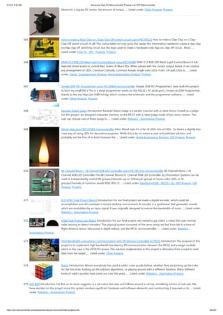 4/1/24, 9:33 AM Advanced View Pic Microcontroller Projects List | PIC Microcontroller
https://pic-microcontroller.com/advanced-view-pic-microcontroller-projects-list/ 60/203
Motors In a regular DC motor, the amount of torque…... Listed under: Other Projects, Projects
665. How to make a Clap-Clap on / Clap-Clap Off switch circuit! using PIC10F222 How to make a Clap-Clap on / Clap-
Clap Off switch circuit! Hi all! This instructable not only gives the reader the information needed to create a clap-clap
on/clap clap off switching circuit, but the logic used to make a hardware-only clap-on, clap off circuit. More…...
Listed under: How To - DIY - Projects, Projects
666. DMX-512 RGB LED Wash Light Control Board using PIC16F688 DMX-512 RGB LED Wash Light Control Board A full
featured driver board to control Red, Green, & Blue LEDs. When paired with the correct output board, it can control
any arrangement of LEDs. Common Cathode, Common Anode, single color LEDs. From 1/8 watt LEDs to…... Listed
under: Game - Entertainment Projects, Home Automation Projects, Projects
667. Simple JDM PIC Programmer using PIC16f84A microcontroller Simple JDM PIC Programmer I have built this project
to burn my small PIC's This is a serial programmer works on the RS232 ( PC serial port ), known as JDM Programmer,
thanks to the site http://pic16f84.hit.bg/ which contains the schematic and the programmer software.…... Listed
under: Other Projects, Projects
668. Karaoke Robot Judge Introduction Karaoke Robot Judge is a karoke machine with a robot Simon Cowell as a judge.
For this project, we designed a karaoke machine on the PIC32 with a robot judge made of two servo motors. The
user can choose one of three songs to…... Listed under: Robotics - Automation Projects
669. Mood vase using PIC12F683 microcontroller Intro: Mood vase I'm a fan of LEDs, lots of LEDs. So here's a slightly less
crass way of using LEDs for decorative purposes. While this is by no means a neat and polished solution, and
probably not the first of its kind, however the…... Listed under: Home Automation Projects, LED Projects, Projects
670. 48 Channel Mono / 16 Channel RGB LED Controller using PIC18F2550 microcontroller 48 Channel Mono / 16
Channel RGB LED Controller The 48 Channel Mono/16 Channel RGB LED Controller by Chromation Systems can be
used to independantly control 48 groups/channels (up to 120ma per group) of mono-color LEDs or 16
groups/channels of common anode RGB LEDs. It…... Listed under: Interfacing(USB - RS232 - I2c -ISP) Projects, LED
Projects, Projects
671. ECE 4760: Final Project Report Introduction For our final project we made a digital vocoder, which could be
accomplished over this semester’s remote desktop environment. A vocoder is a synthesizer that generates sounds
which are modulated by an input signal. It was originally designed to reduce the bandwidth of voice…... Listed under:
Robotics - Automation Projects
672. 4760 Final Project: Spy Robot Introduction For our final project, we created a spy robot: a robot that uses remote
radar sensing to detect intruders. The physical system consisted of the servo setup we had from lab 4, a time-of-
flight distance sensor (discussed in depth below), and the PIC32 microcontroller.…... Listed under: Robotics -
Automation Projects
673. High Bandwidth Low Latency Communication with SPI Devices Controlled by PIC32 Introduction The purpose of this
project is to implement high bandwidth low latency SPI communication between the PIC32 and a target module,
which in this case is the OV7670 camera. The solution implemented in this project is derivative from a need to read
data from the target…... Listed under: Other Projects
674. Rubot Introduction Almost everybody has used a rubik's cube puzzle before, whether they are picking up the cube
for the first time, looking up the solution algorithms, or playing around with a different iteration. Many different
kinds of rubik's puzzles have come out over the years,…... Listed under: Robotics - Automation Projects
675. CAT BOT Introduction Cat Bot, as its name suggests, is a cat robot that sees and follows around a cat toy, simulating actions of real cats. We
have decided on this project since this system involves significant hardware and software elements, and constructing it required us to…... Listed
under: Robotics - Automation Projects
 