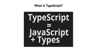 What is TypeScript?
 