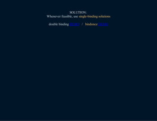 SOLUTION:
Whenever feasible, use single-binding solutions
double binding DEMO / bindonce DEMO
 