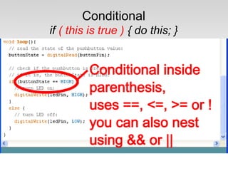 Conditional
if ( this is true ) { do this; }

 