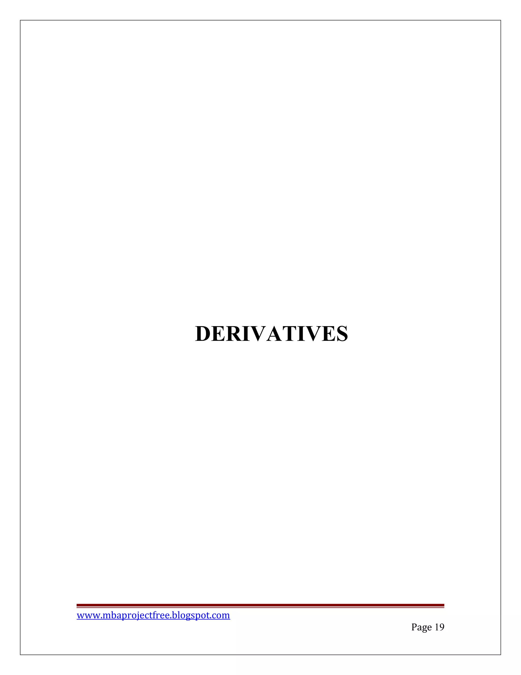 DERIVATIVES
www.mbaprojectfree.blogspot.com
Page 19
 