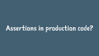 Assertions in production code?
 