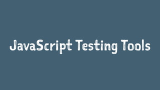 JavaScript Testing Tools
 