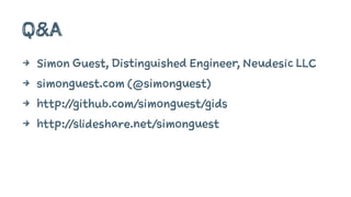 Q&A
4 Simon Guest, Distinguished Engineer, Neudesic LLC
4 simonguest.com (@simonguest)
4 http://github.com/simonguest/gids
4 http://slideshare.net/simonguest
 