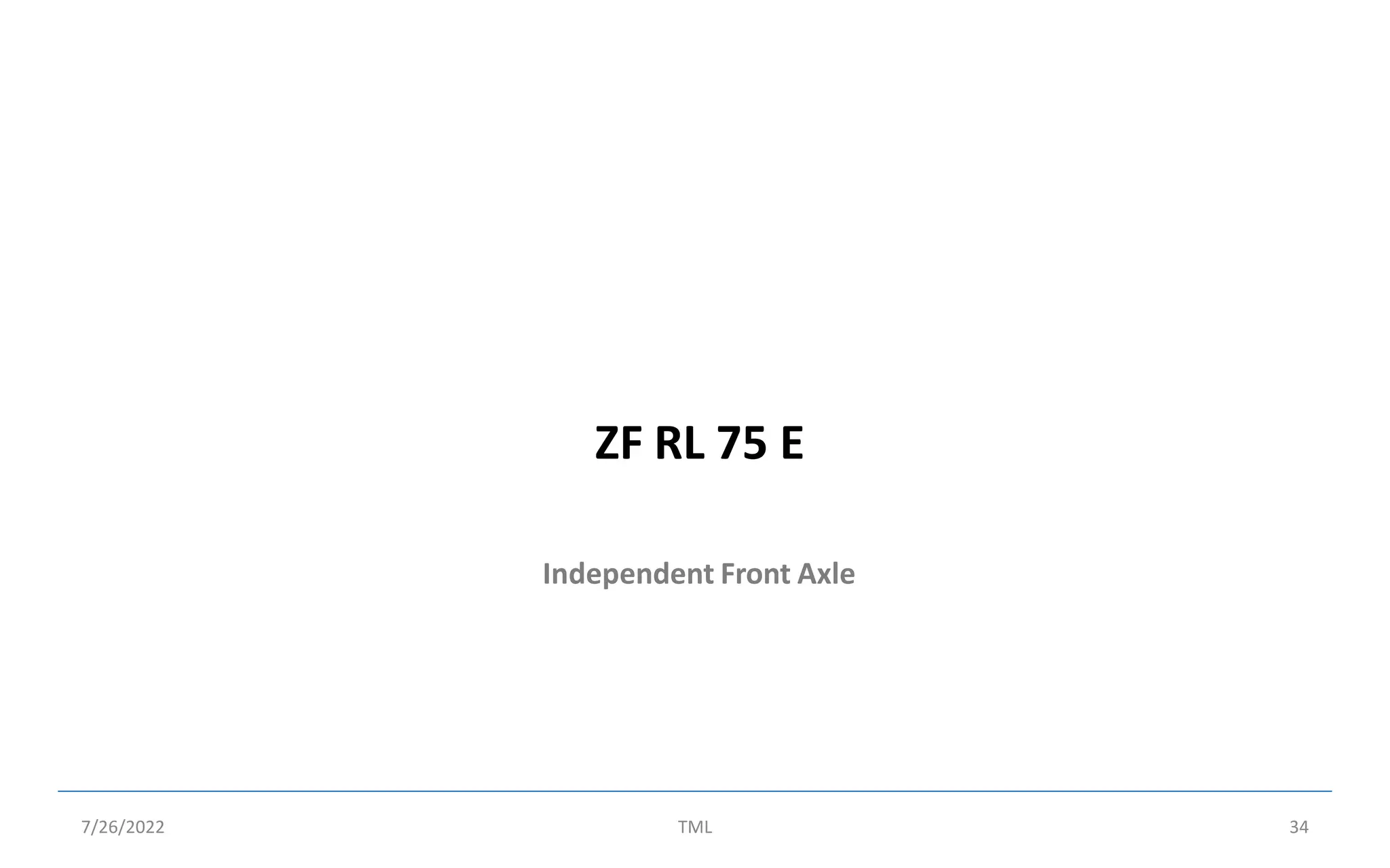 Independent Front Axle
7/26/2022 TML 34
ZF RL 75 E
 