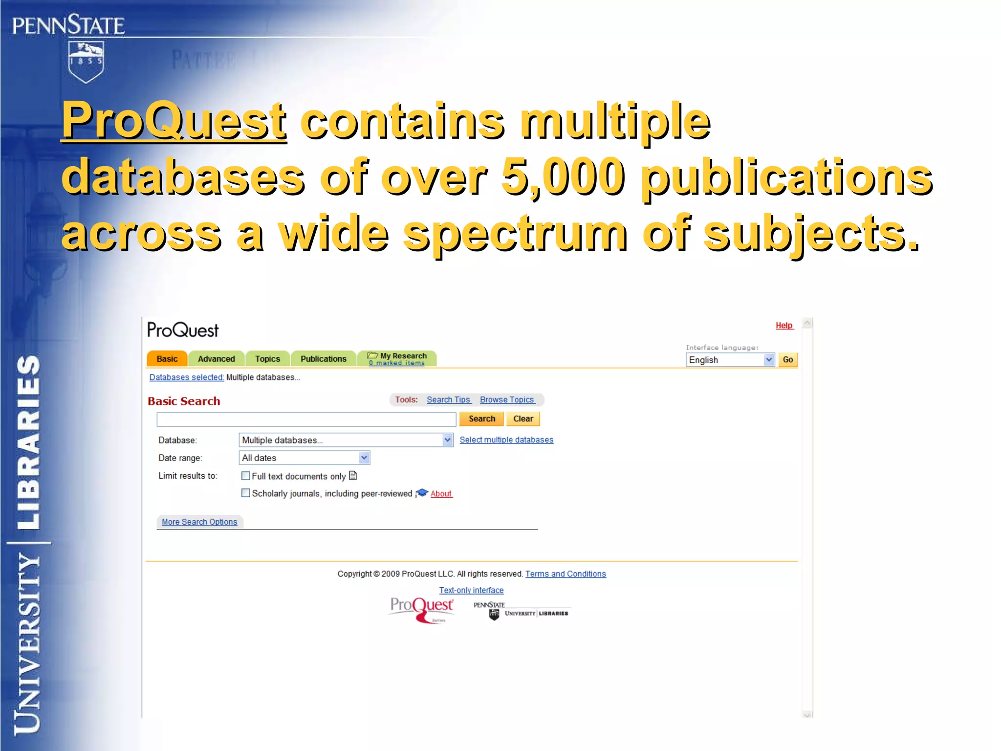 ProQuest  contains multiple databases of over 5,000 publications across a wide spectrum of subjects. 