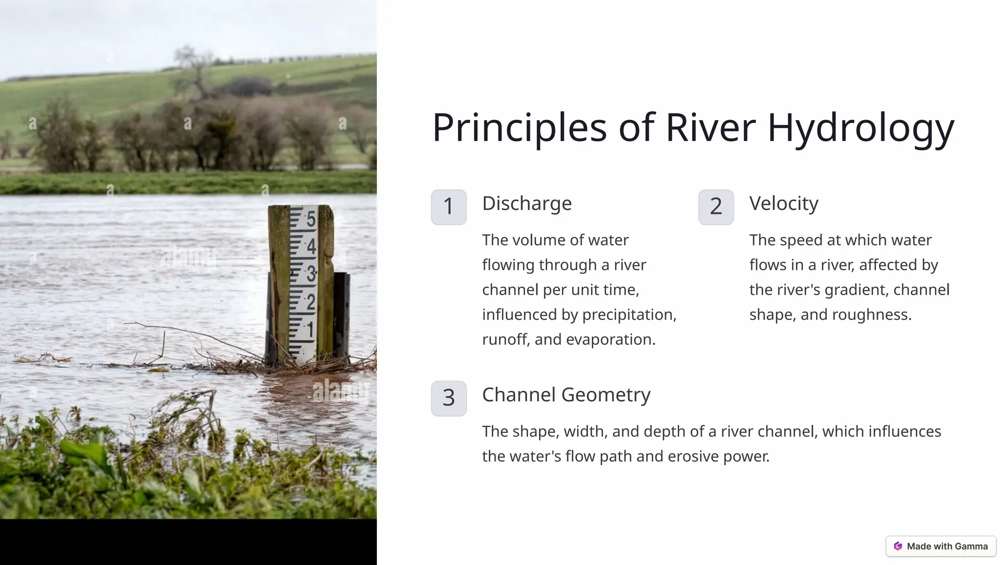 Principles of River Hydrology
1 Discharge
The volume of water
flowing through a river
channel per unit time,
influenced by precipitation,
runoff, and evaporation.
2 Velocity
The speed at which water
flows in a river, affected by
the river's gradient, channel
shape, and roughness.
3 Channel Geometry
The shape, width, and depth of a river channel, which influences
the water's flow path and erosive power.
 
