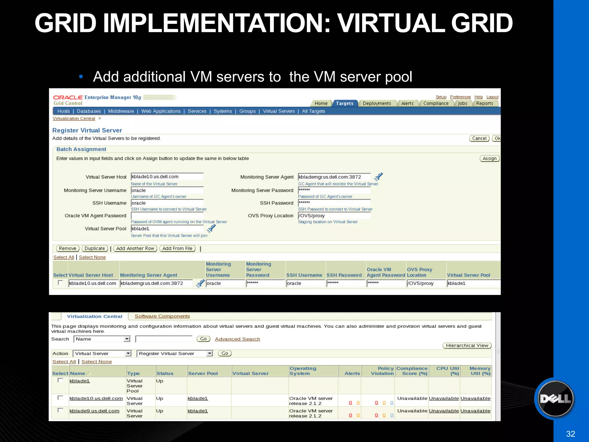 GRID IMPLEMENTATION: VIRTUAL GRID
   • Add additional VM servers to the VM server pool




                                                       32
 