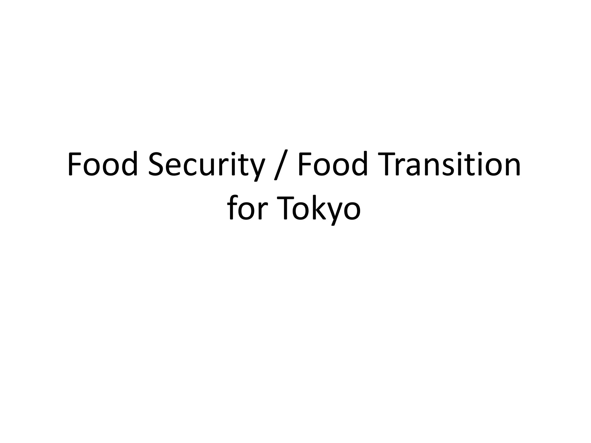 Food Security / Food Transition for Tokyo 