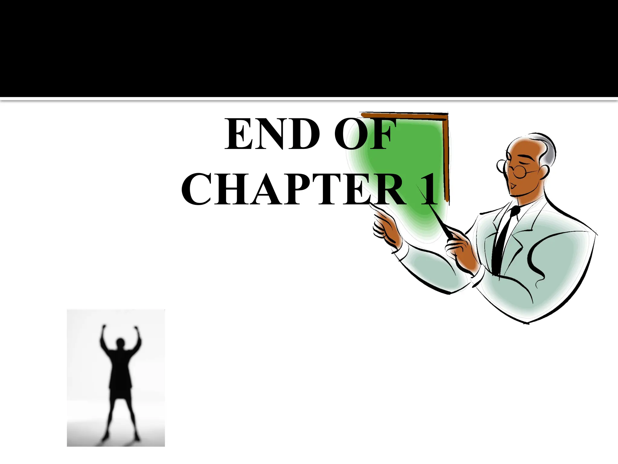 END OF
CHAPTER 1
 