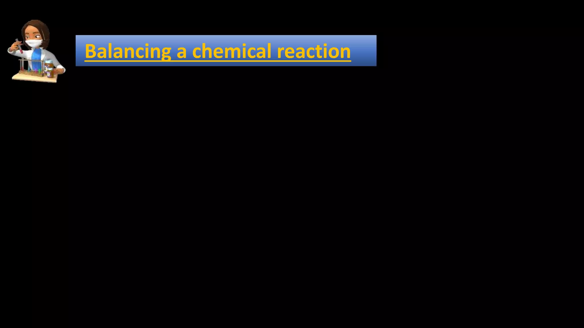 Balancing a chemical reaction
 