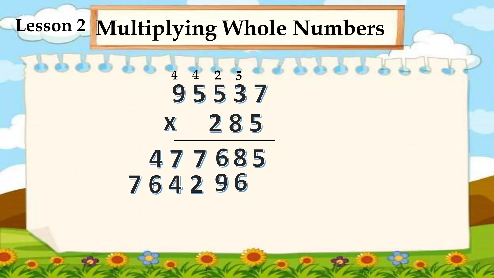 Multiplying Whole Numbers
Lesson 2
5
2
4
4