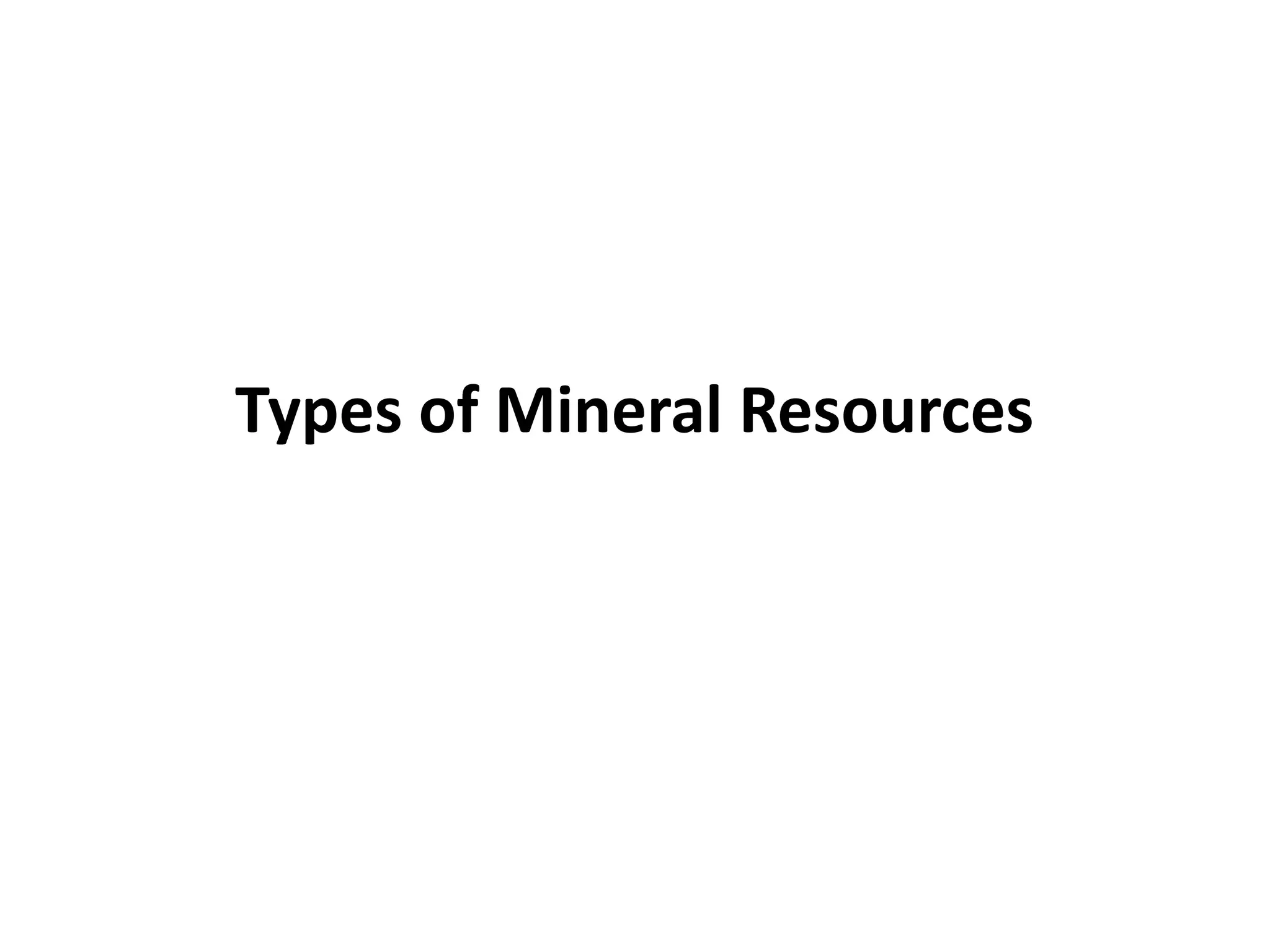 Types of Mineral Resources
 
