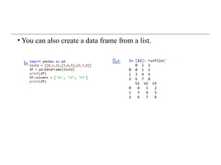 • You can also create a data frame from a list.
In: Out:
 