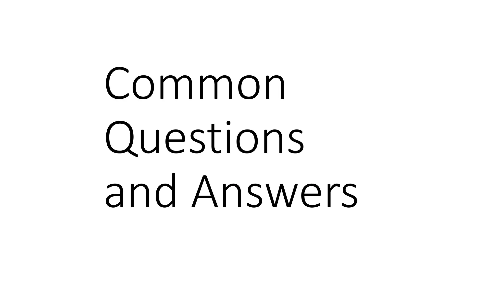 Common
Questions
and Answers
 
