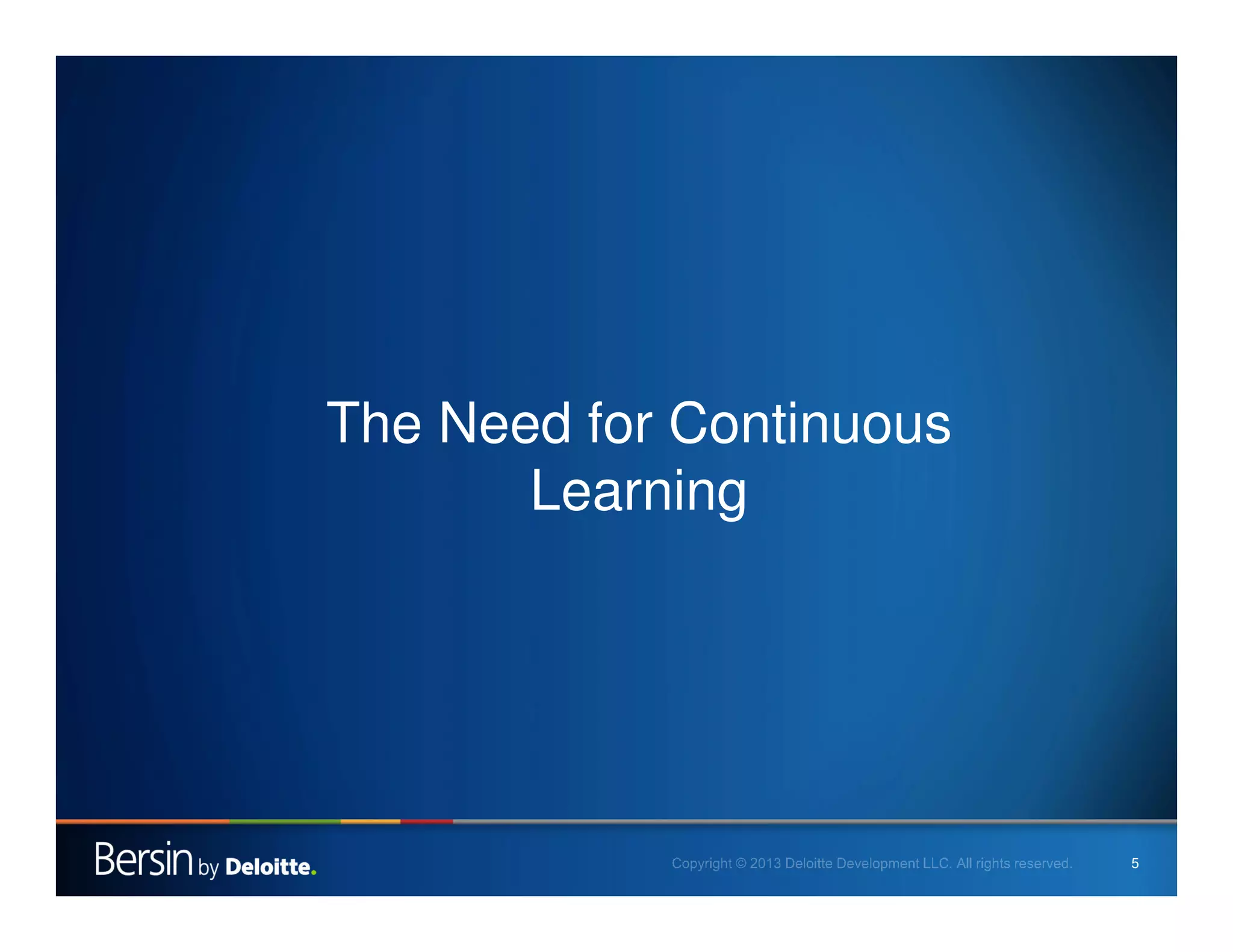 55
The Need for Continuous
Learning
 