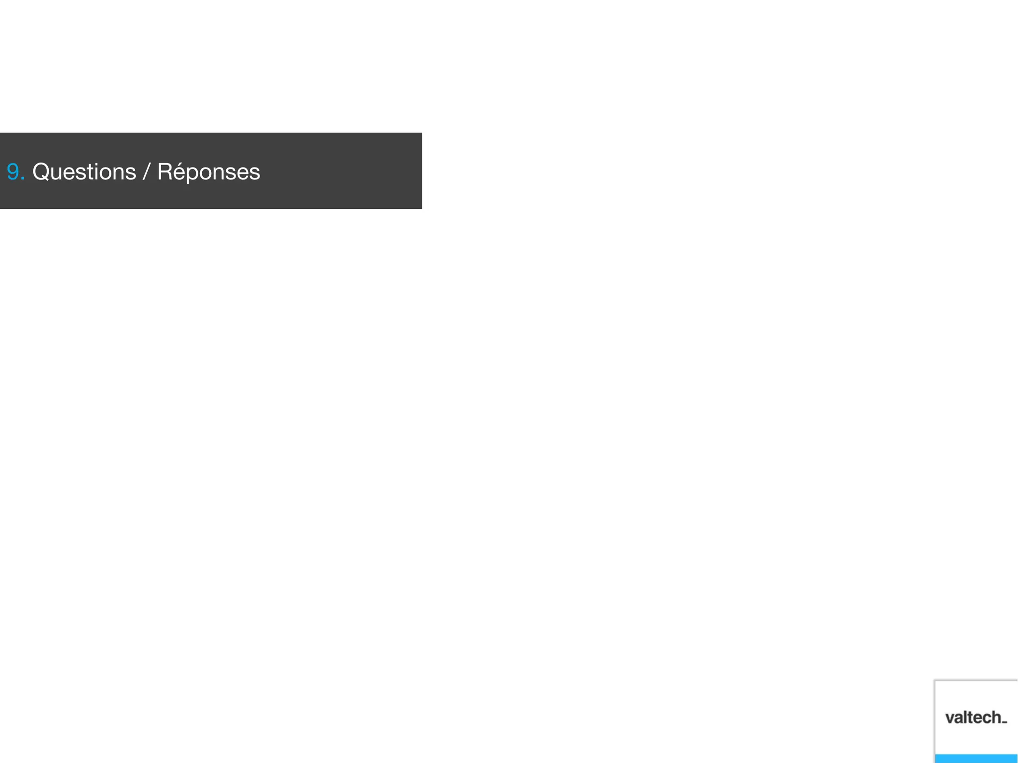 9. Questions / Réponses
 