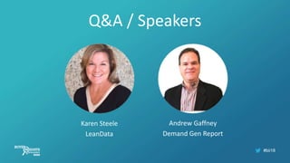 #bii18
Q&A / Speakers
Karen Steele
LeanData
Andrew Gaffney
Demand Gen Report
 