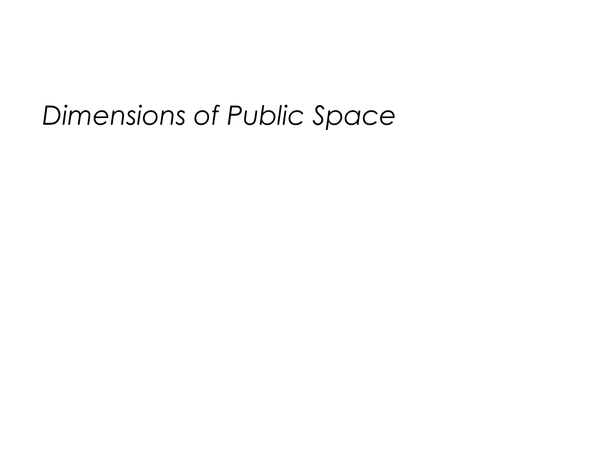 Dimensions of Public Space
 