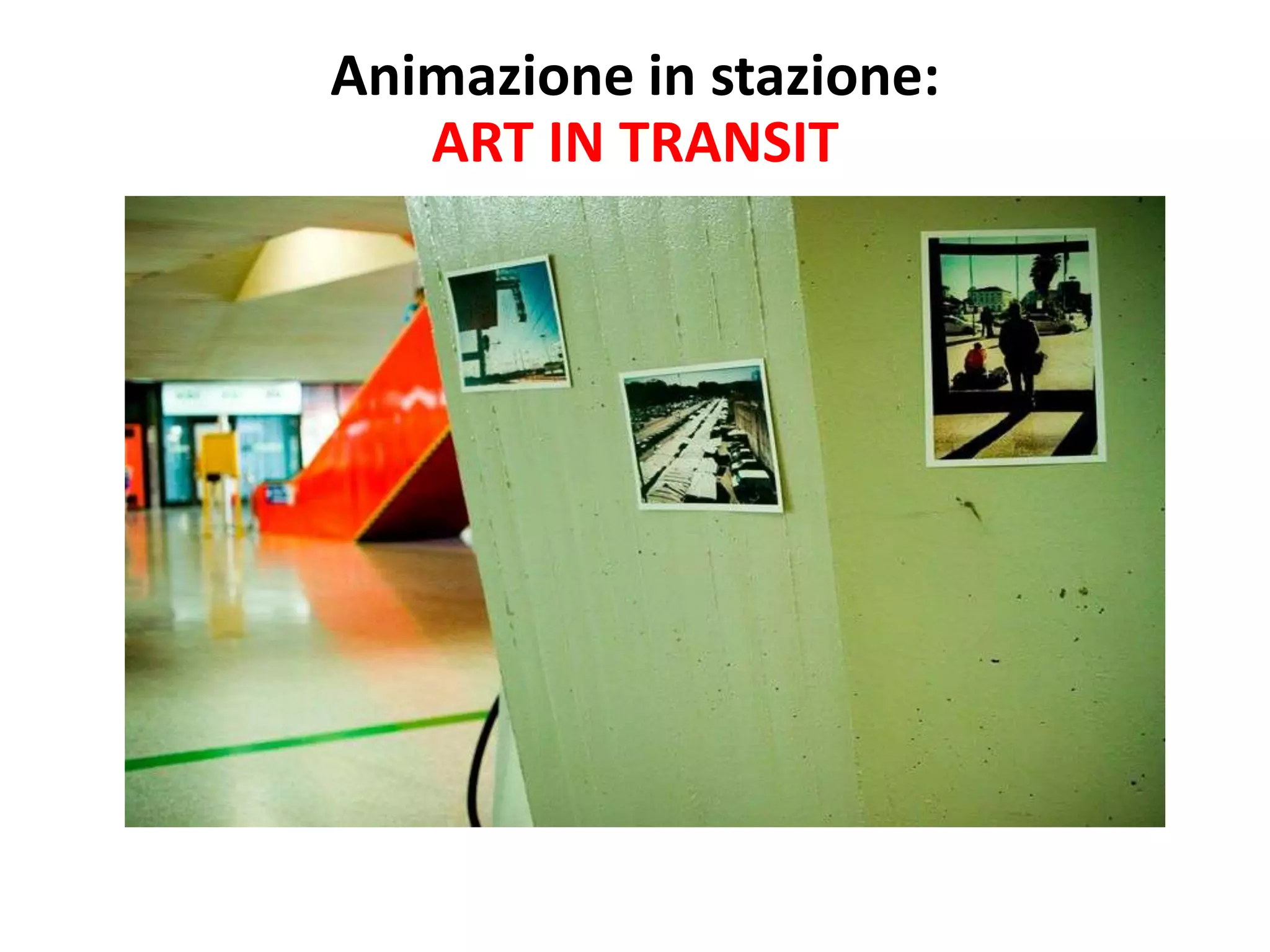 Animazione in stazione:
ART IN TRANSIT
 
