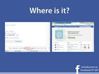 Where is it?




               f
                    Introduction to
                   Facebook PY API
 