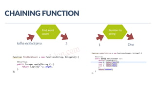 www.javathlon.com
CHAINING  FUNCTION
Find	
  word	
  
count
Number	
  to	
  
string
talha ocakci java 3 1 One
 