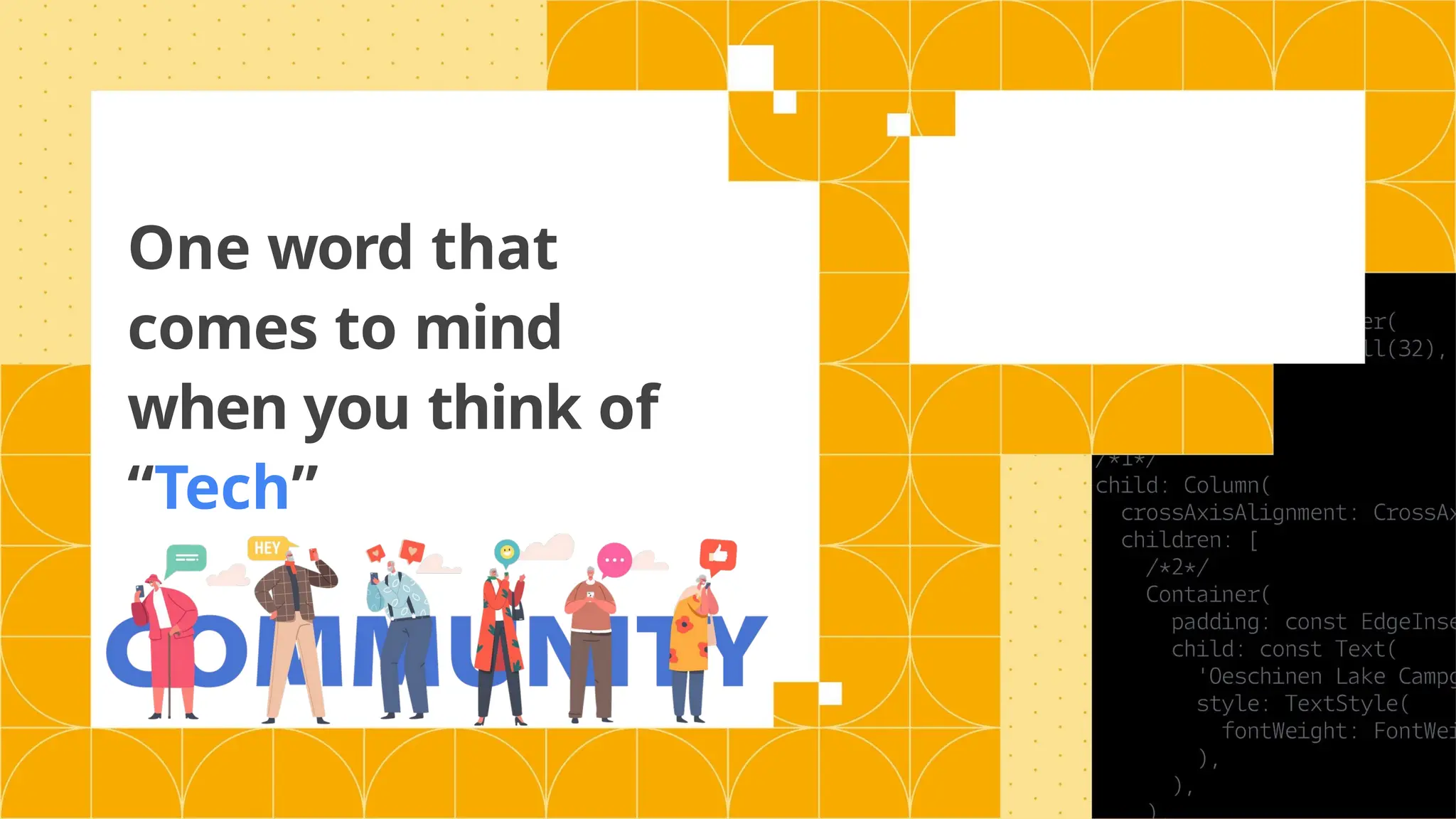 One word that
comes to mind
when you think of
“Tech”
 