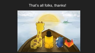 That’s all folks, thanks!
 